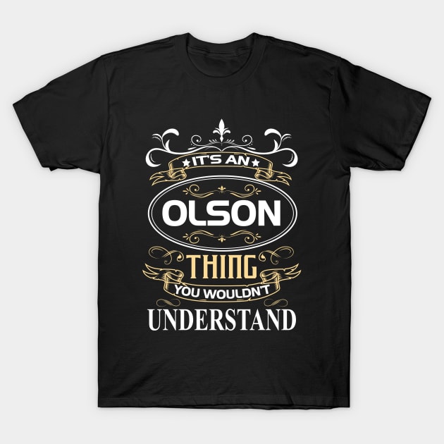 Olson Name Shirt It's An Olson Thing You Wouldn't Understand T-Shirt by Sparkle Ontani